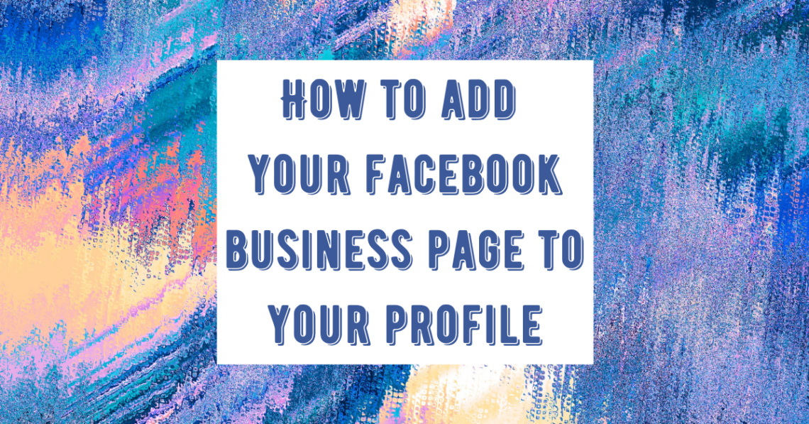 how to connect your facebook business page to your profile